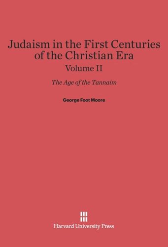 Judaism in the First Centuries of the Christian Era: Volume II Judaism in the First Centuries of the Christian Era: The Age of the Tannaim, Volume II