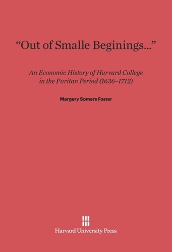 “Out of Smalle Beginnings…”: An Economic History of Harvard College in the Puritan Period (1636–1712)