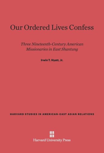 Our Ordered Lives Confess: Three Nineteenth-Century American Missionaries in East Shantung