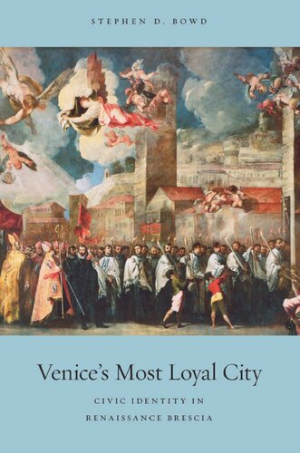 Venice's Most Loyal City: Civic Identity in Renaissance Brescia