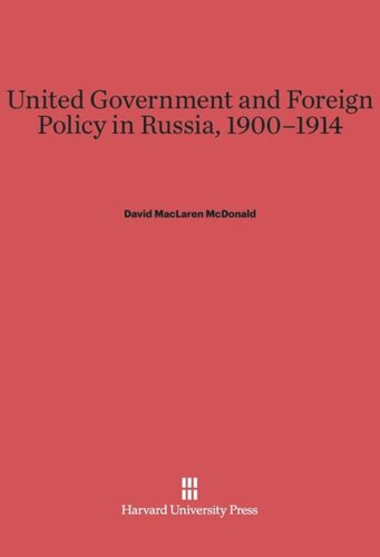United Government and Foreign Policy in Russia, 1900–1914