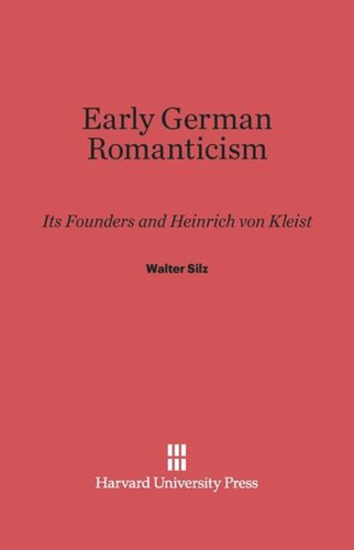Early German Romanticism: Its Founders and Henrich Von Kleist
