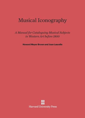 Musical Iconography: A Manual for Cataloguing Musical Subjects in Western Art before 1800