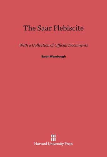 The Saar Plebiscite: With a Collection of Official Documents