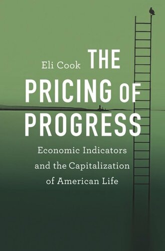 The Pricing of Progress: Economic Indicators and the Capitalization of American Life