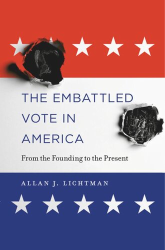 The Embattled Vote in America: From the Founding to the Present
