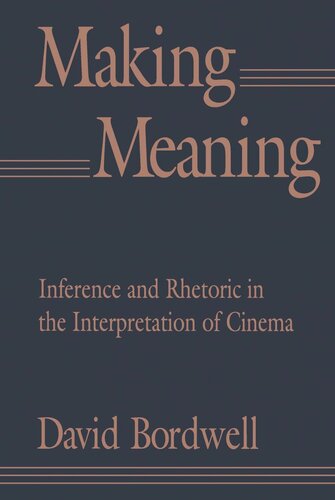 Making Meaning: Inference and Rhetoric in the Interpretation of Cinema