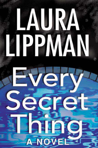 Every Secret Thing: A Novel
