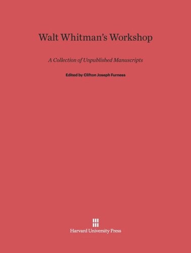 Walt Whitman's Workshop: A Collection of Unpublished Manuscripts