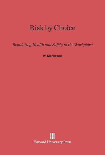 Risk by Choice: Regulating Health and Safety in the Workplace