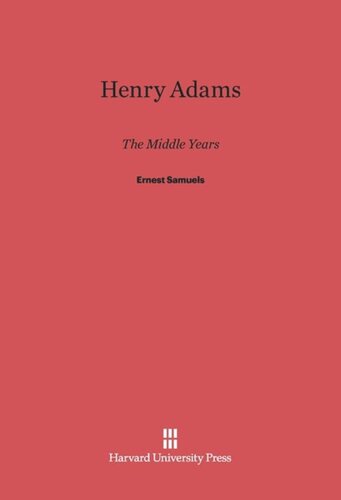 Henry Adams: The Middle Years