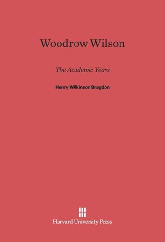 Woodrow Wilson: The Academic Years