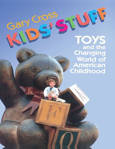 Kids' Stuff: Toys and the Changing World of American Childhood