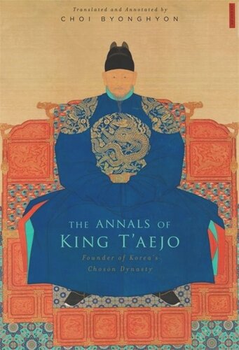 The Annals of King T’aejo: Founder of Korea’s Chosŏn Dynasty