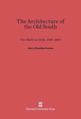 Architecture of the Old South: The Medieval Style, 1585-1850