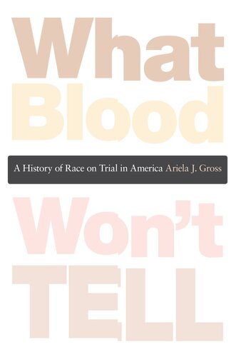 What Blood Won’t Tell: A History of Race on Trial in America