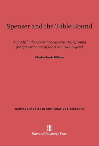 Spenser and the Table Round: A Study in the Contemporaneous Background for Spenser's Use of the Arthurian Legend