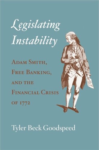 Legislating Instability: Adam Smith, Free Banking, and the Financial Crisis of 1772