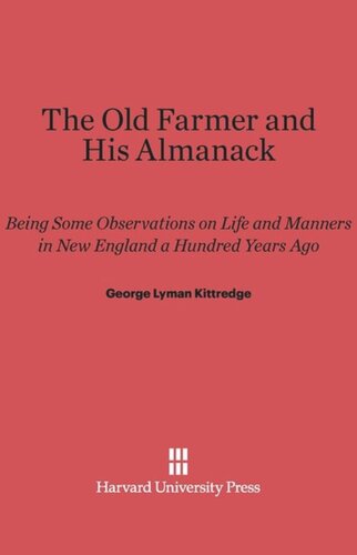 The Old Farmer and His Almanack: Being Some Observations on Life and Manners in New England a Hundred Years Ago