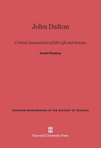 John Dalton: Critical Assessments of His Life and Science