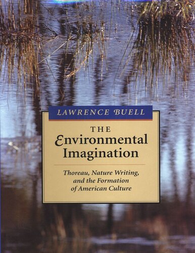The Environmental Imagination: Thoreau, Nature Writing, and the Formation of American Culture