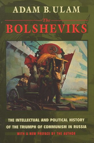 The Bolsheviks: The Intellectual and Political History of the Triumph of Communism in Russia, With a New Preface by the Author