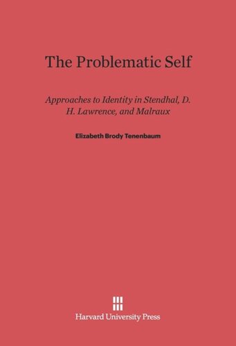 The Problematic Self: Approaches to Identity in Stendhal, D. H. Lawrence, and Malraux