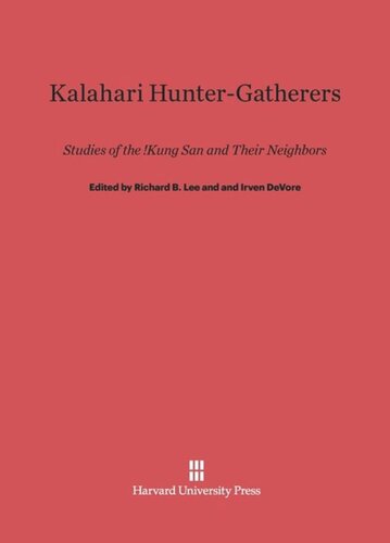 Kalahari Hunter-Gatherers: Studies of the !Kung San and Their Neighbors