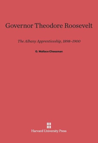 Governor Theodore Roosevelt: The Albany Apprenticeship, 1898–1900