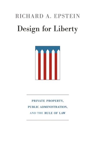 Design for Liberty: Private Property, Public Administration, and the Rule of Law