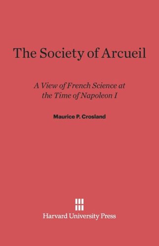 The Society of Arcueil: A View of French Science at the Time of Napoleon I