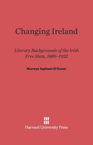 Changing Ireland: Literary Backgrounds Of The Irish Free State, 1889-1922