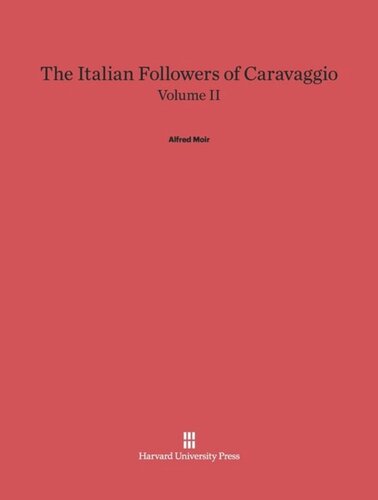 The Italian Followers of Caravaggio: Volume II The Italian Followers of Caravaggio, Volume II