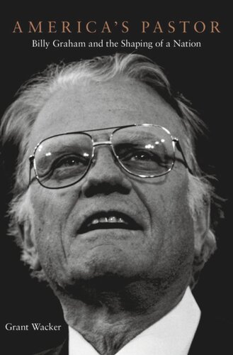 America’s Pastor: Billy Graham and the Shaping of a Nation