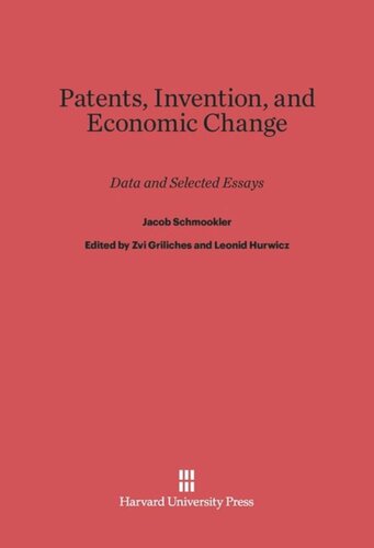 Patents, Invention, and Economic Change: Data and Selected Essays