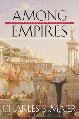 Among Empires: American Ascendancy and Its Predecessors