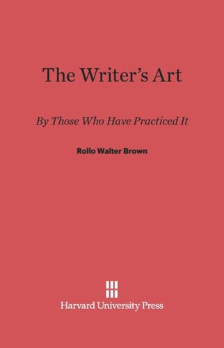The Writer's Art: By Those Who Have Practiced It