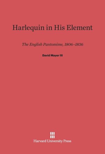 Harlequin in His Element: The English Pantomime, 1806-1836