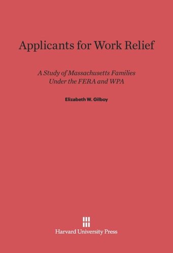 Applicants for Work Relief: A Study of Massachusetts Families under the FERA and WPA