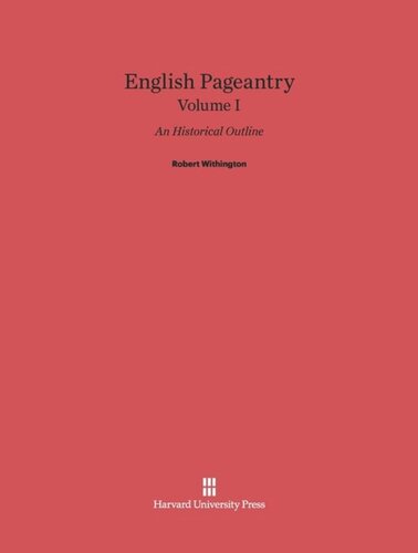 English Pageantry: Volume I English Pageantry: An Historical Outline, Volume I