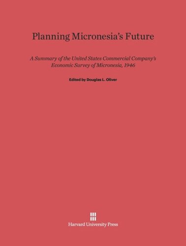 Planning Micronesia’s Future: A Summary of the United States Commercial Company’s Economic Survey of Micronesia, 1946
