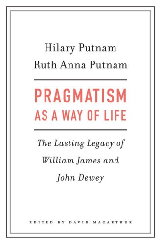 Pragmatism as a Way of Life: The Lasting Legacy of William James and John Dewey