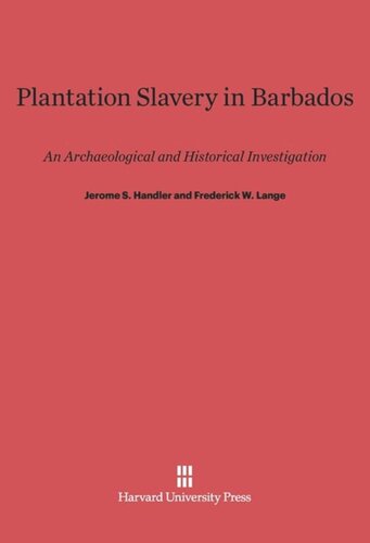 Plantation Slavery in Barbados: An Archaeological and Historical Investigation