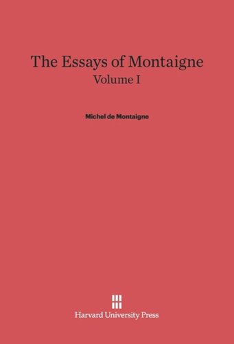 The Essays of Montaigne: Volume I The Essays of Montaigne, Volume I