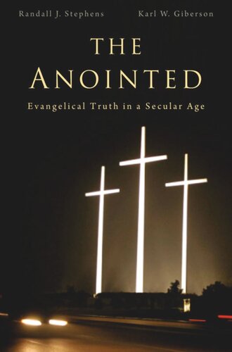 The Anointed: Evangelical Truth in a Secular Age