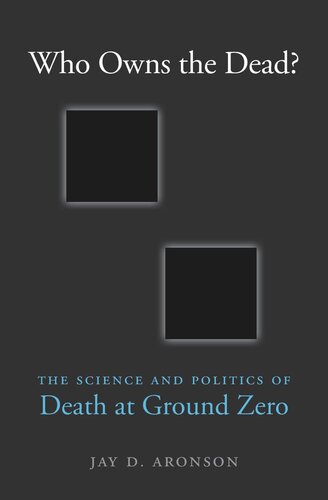 Who Owns the Dead?: The Science and Politics of Death at Ground Zero