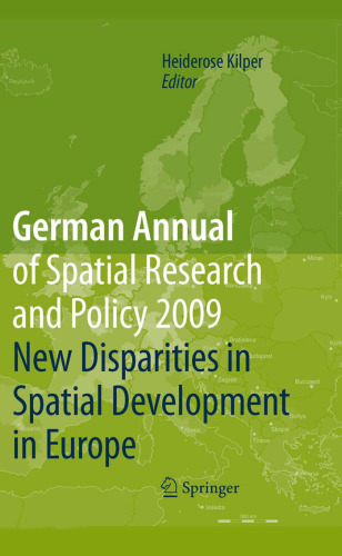 German Annual of Spatial Research and Policy 2009: New Disparities in Spatial Development in Europe