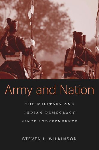 Army and Nation: The Military and Indian Democracy since Independence