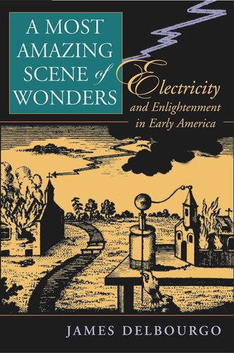 A Most Amazing Scene of Wonders: Electricity and Enlightenment in Early America