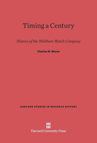 Timing a Century: History of the Waltham Watch Company